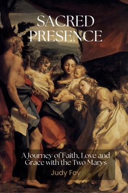 Sacred Presence. A Journey of Faith, Love and Grace With the Two Marys